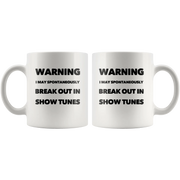 Warning I May Spontaneously Break Out In Show Tunes Coffee Mug 11 oz - Panvola