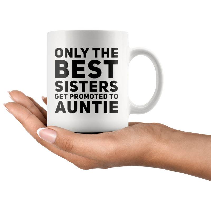 Gift For Sister Best Sisters Promoted To Auntie Pregnancy Reveal Coffee Mug 11 oz