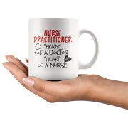 Nurse Practitioner Brain Of A Doctor Heart Of A Nurse Gift Mug 11 oz.