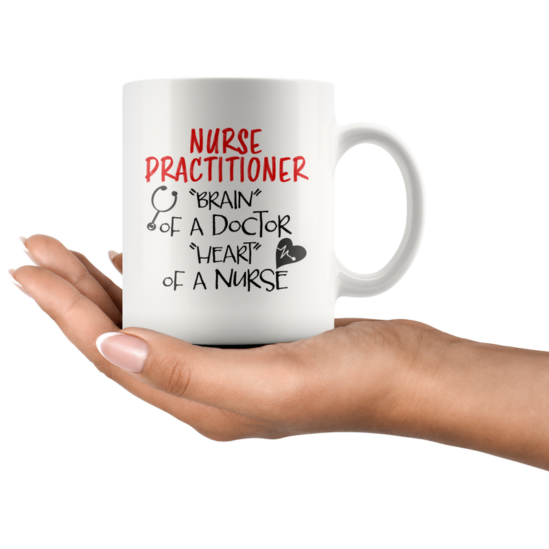 Nurse Practitioner Brain Of A Doctor Heart Of A Nurse Gift Mug 11 oz.