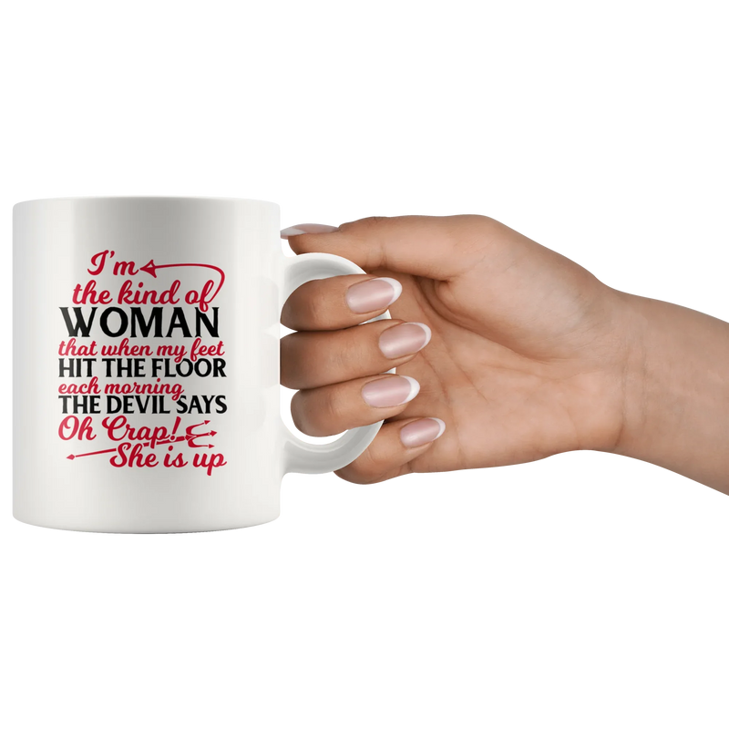 Inspirational Gift I'm Kind Of Woman The Devil Says Oh Crap She's Up Women Mug 11oz - Panvola