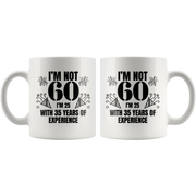 I'm Not 60 I'm 25 With 35 Years Of Experience Gift Coffee Mug 11 oz - Panvola