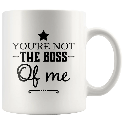 Mug For Boss You're Not The Boss of Me - Panvola