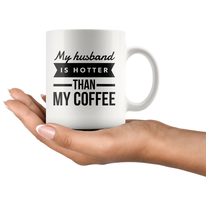 My Husband Is Hotter Than My Coffee Mug-Anniversary Gifts For Her - Panvola