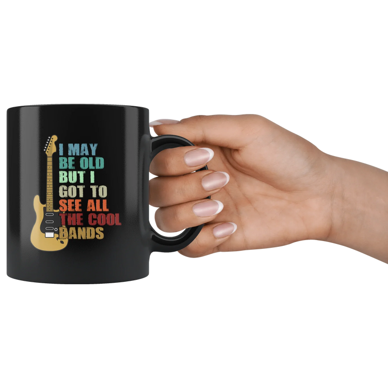 Musicians Gift - I May Be Old But I Got To See All Kinds Of Bands Black Mug 11 oz - Panvola