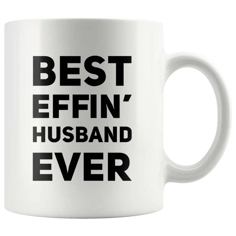 Best Effin Husband Ever Appreciation Gift Idea Ceramic Coffee Mug 11oz.