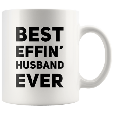 Best Effin Husband Ever Appreciation Gift Idea Ceramic Coffee Mug 11oz