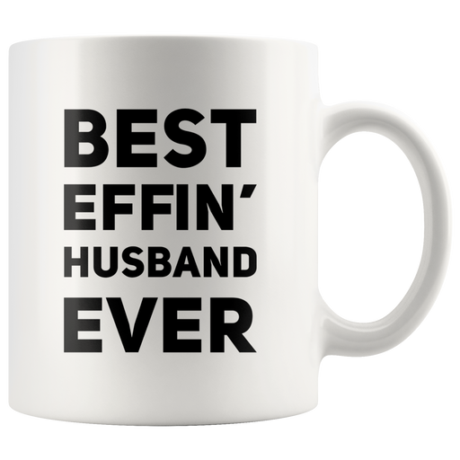 Best Effin Husband Ever Appreciation Gift Idea Ceramic Coffee Mug 11oz.
