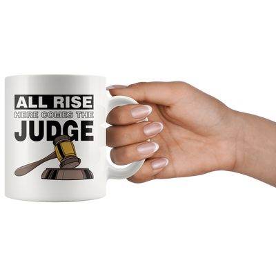 All Rise Here Comes The Judge Humorous Appreciation Coffee Mug 11 oz