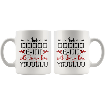 And I Will Always Love You Funny Anniversary Valentines Gift Mug 11 oz