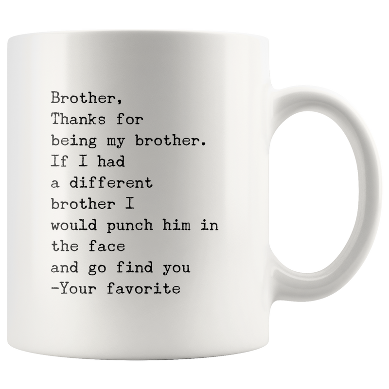 Gift For Brother Funny Coffee Mug-Thanks For Being My Brother Your Favorite