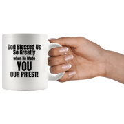 Gifts for Pastor/Priest - God Blessed Us When He Made You Our Priest Mug 11 oz.