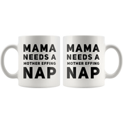 Gift For Mom Mama Needs A Mother Effing Nap Mother's Day Presents Coffee Mug 11 oz - Panvola