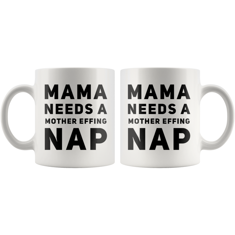 Gift For Mom Mama Needs A Mother Effing Nap Mother&