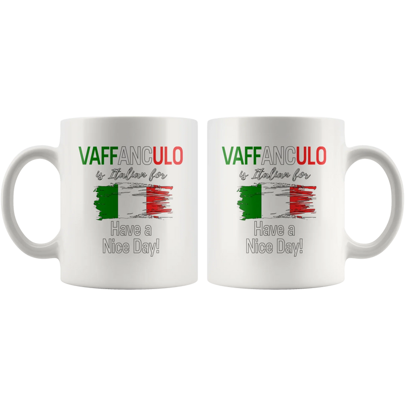 Vaffanculo Is Italian For Have A Nice Day Coffee Mug 11 oz - Panvola