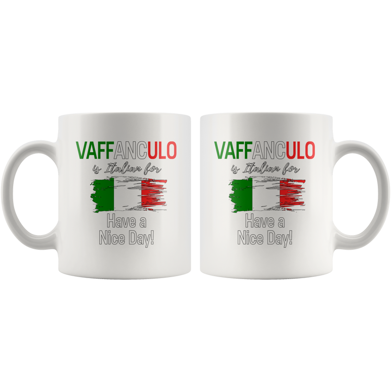 Vaffanculo Is Italian For Have A Nice Day Coffee Mug 11 oz