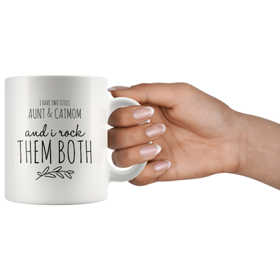 Funny Gift For Aunt And Cat Mom-Cat Lover Coffee Mug-I Have Two Titles And I Rock Them Both