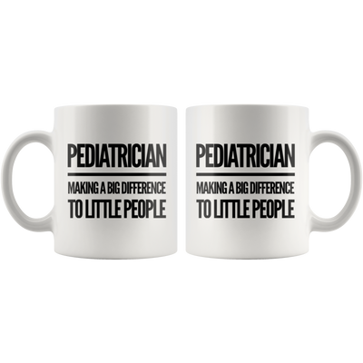 Pediatrician Making A Big Difference To Little People Coffee Mug 11 oz