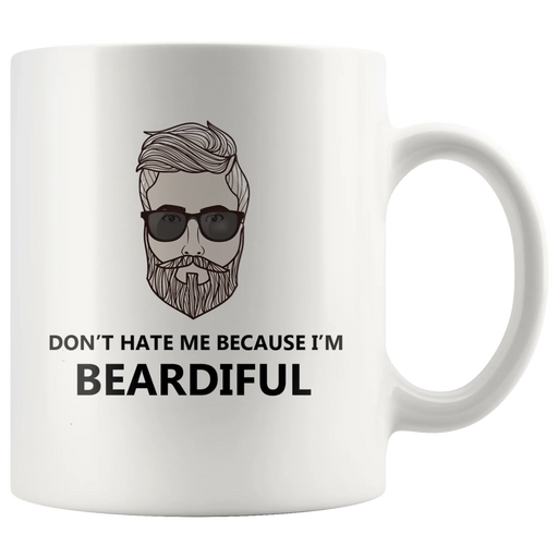 Don't Hate Me Because I'm Beardiful Beard Lover Coffee Mug 11 oz - Panvola