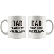 Dad Thanks For Not Shooting Blanks Your Favorite Child Mug 11 oz.