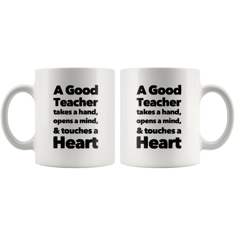 Teacher Gift - A Good Teacher Takes A Hand Touches A Heart Appreciation Mug 11 oz