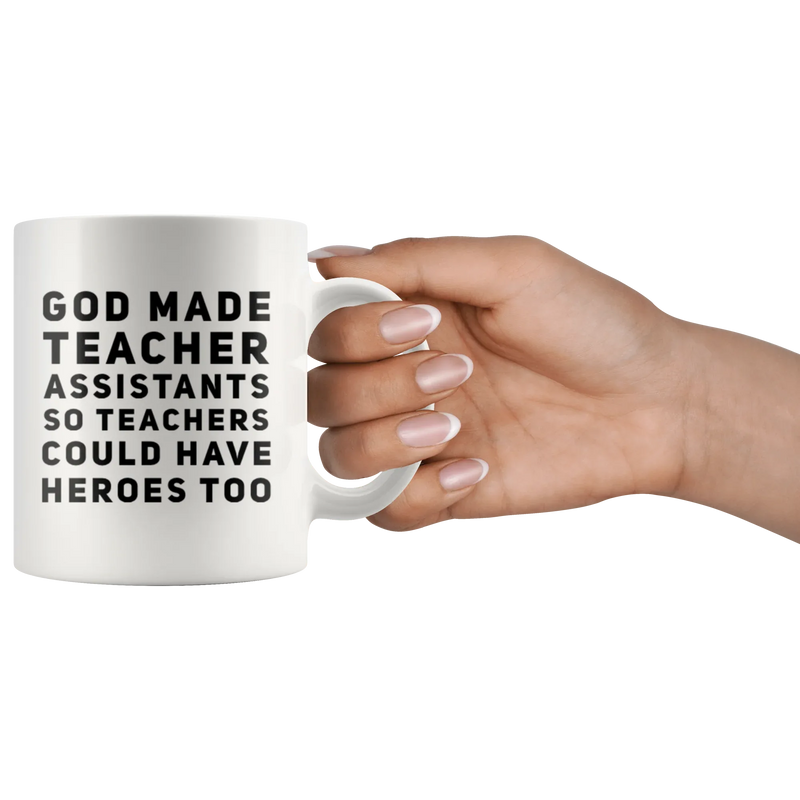 Teacher Gift - God Made Teacher Assistants So Teachers Have Heroes Too Mug 11 oz - Panvola