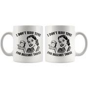 I Don't Have Time For B*** S*** Today Sarcastic Quote Sarcasm Coffee Mug 11 oz - Panvola