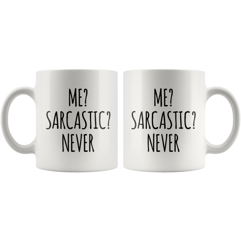 Sarcastic Gift Me Sarcastic Never Employee Appreciation Sarcasm Coffee Mug 11 oz