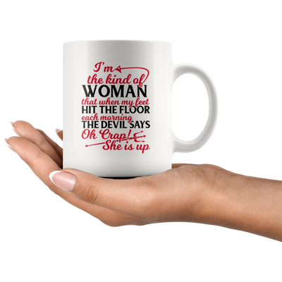 Inspirational Gift I'm Kind Of Woman The Devil Says Oh Crap She's Up Women Mug 11oz
