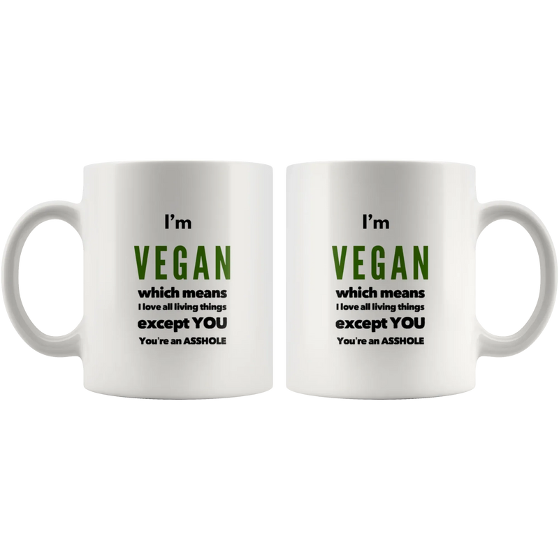 Sarcastic Vegan Gift I'm Vegan Which Means I Love All Living Things Coffee Mug 11 oz - Panvola