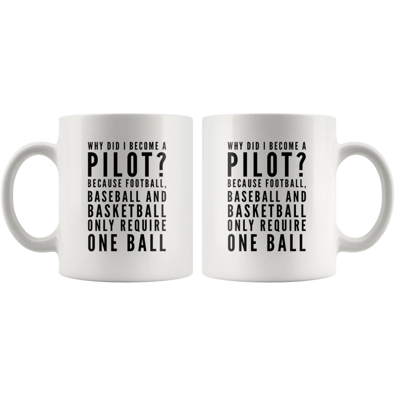 Gift For Pilot Why Did I Become A Pilot Because Baseball Require One Ball Mug 11 oz - Panvola