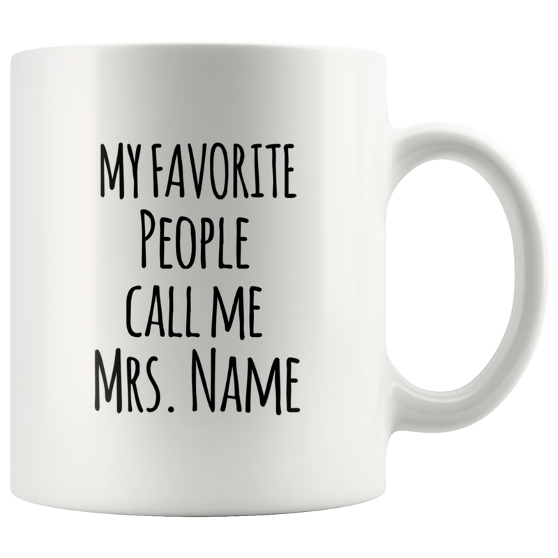 Customized My Favorite People Call Me Teacher Coffee Mug 11oz