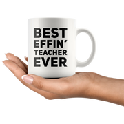 Best Effin' Teacher Ever Ceramic Coffee Mug White 11 oz - Panvola