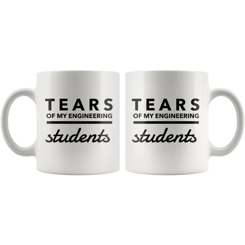 Tears of My Students-Engineering Mug-Funny Math Teacher Graduation Coffee Gift Mug-Tears of My Engineering Student-School Gag Gift-11oz White Ceramic Cup