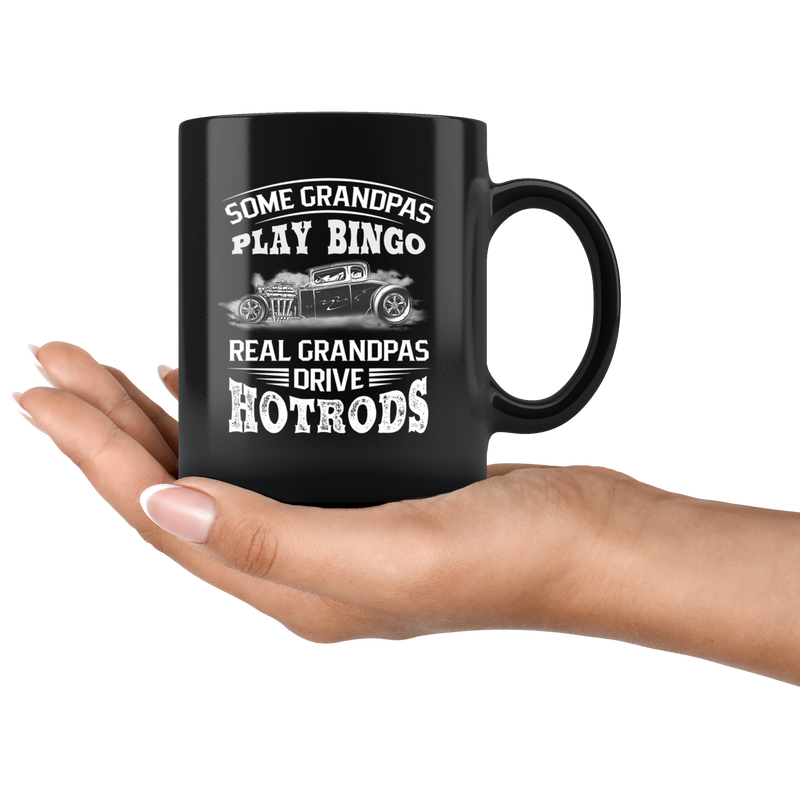 Some Grandpas Play Bingo Real Grandpas Drive Hotrods Black Coffee Mug 11 oz