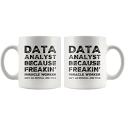 Data Analyst Because Freakin' Miracle Worker Job Title Coffee Mug 11 oz - Panvola