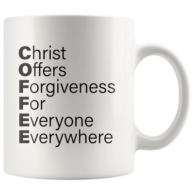 Christian Mug - Christ Offer Forgiveness For Everyone Everywhere Coffee Mug 11 oz