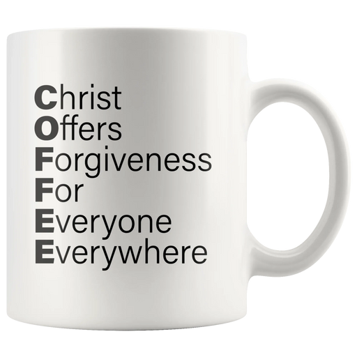 Christian Mug - Christ Offer Forgiveness For Everyone Everywhere Coffee Mug 11 oz - Panvola