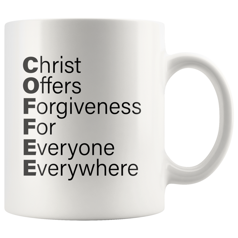 Christian Mug - Christ Offer Forgiveness For Everyone Everywhere Coffee Mug 11 oz