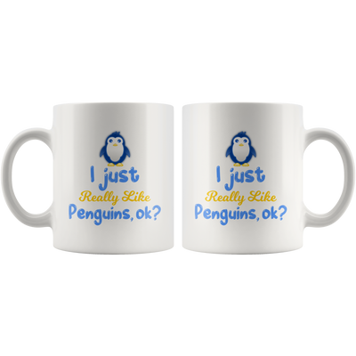 Funny Penguin Lover Gift I Just Really Like Penguins, Ok? Mug