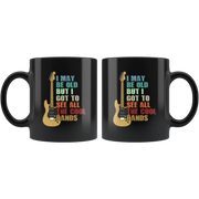 Musicians Gift - I May Be Old But I Got To See All Kinds Of Bands Black Mug 11 oz - Panvola