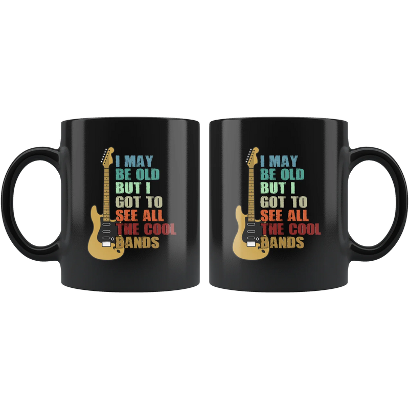 Musicians Gift - I May Be Old But I Got To See All Kinds Of Bands Black Mug 11 oz - Panvola