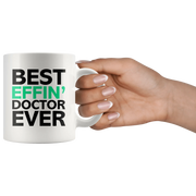 Best Effin' Doctor Ever Ceramic Coffee Mug White 11 oz - Panvola