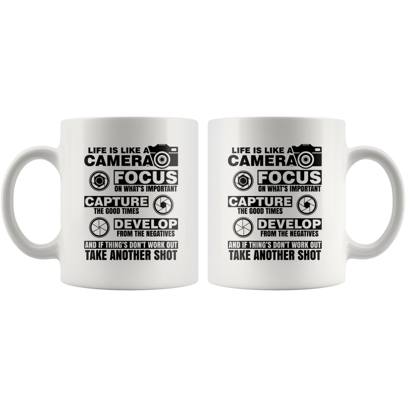 Photographer Gift Life Is Like A Camera Focus Capture Develop Appreciation Mug 11 oz.