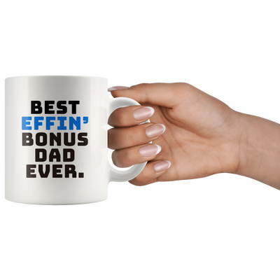 Step Dad Gifts - Best Effin' Bonus Dad Ever Coffee Mug 11 oz - Bonus Dad Mug