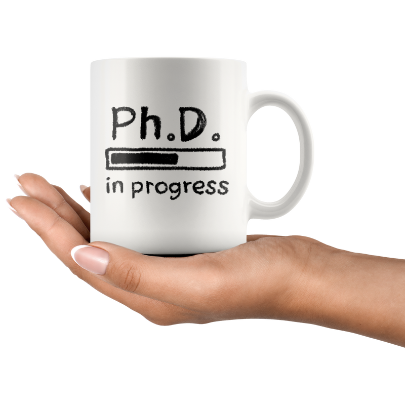 PhD in Progress Future Dr Doctor Medical Doctorate Student Graduation Coffee Mug 11oz.