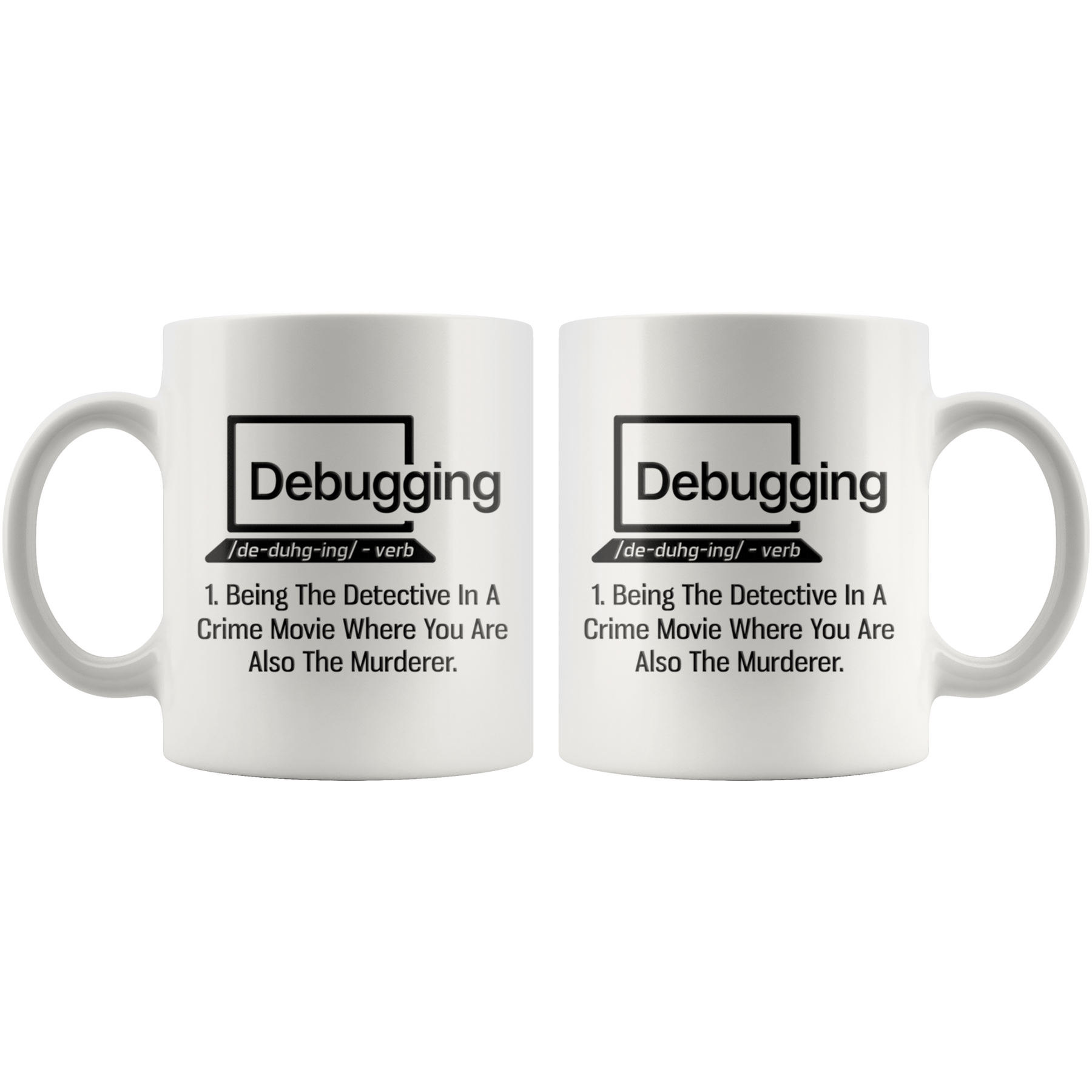 Debugging Being The Detective In A Crime Funny Gift Coffee Mug 11 oz ...