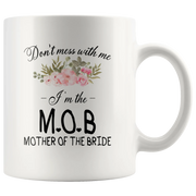 Wedding Gifts For Mom - Don't Mess I'm The Mother Of The Bride Coffee Mug 11 oz - Panvola