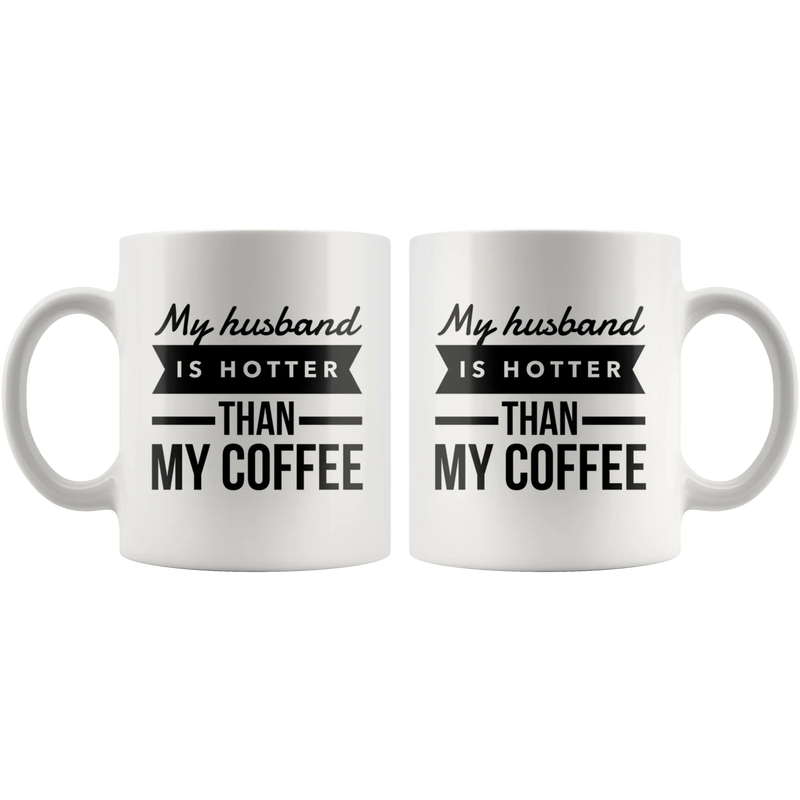 My Husband Is Hotter Than My Coffee Mug-Anniversary Gifts For Her - Panvola
