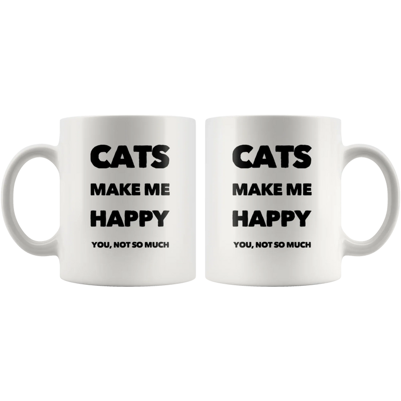 Cats Make Me Happy You Not So Much Funny Gift Idea Coffee Mug 11 oz - Panvola